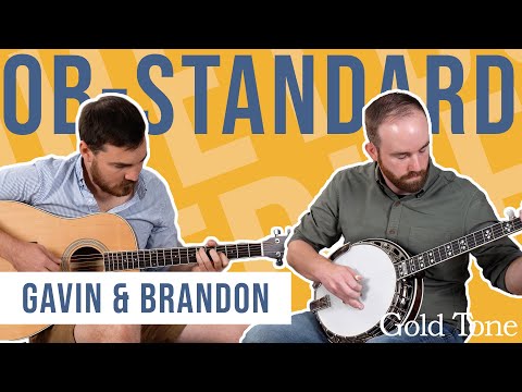 Gavin & Brandon Duet | OB-Standard & Gold Tone Guitar Prototype