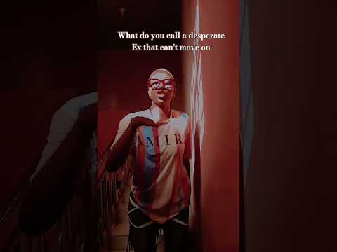What do you call a desperate Ex that can't move on
