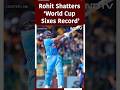Rohit Sharma Registers Record Of Sixes In Cricket World Cup