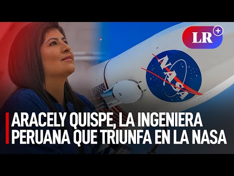 Aracely Quispe La Ingeniera Peruana En La Nasa Que Hizo Historia Con