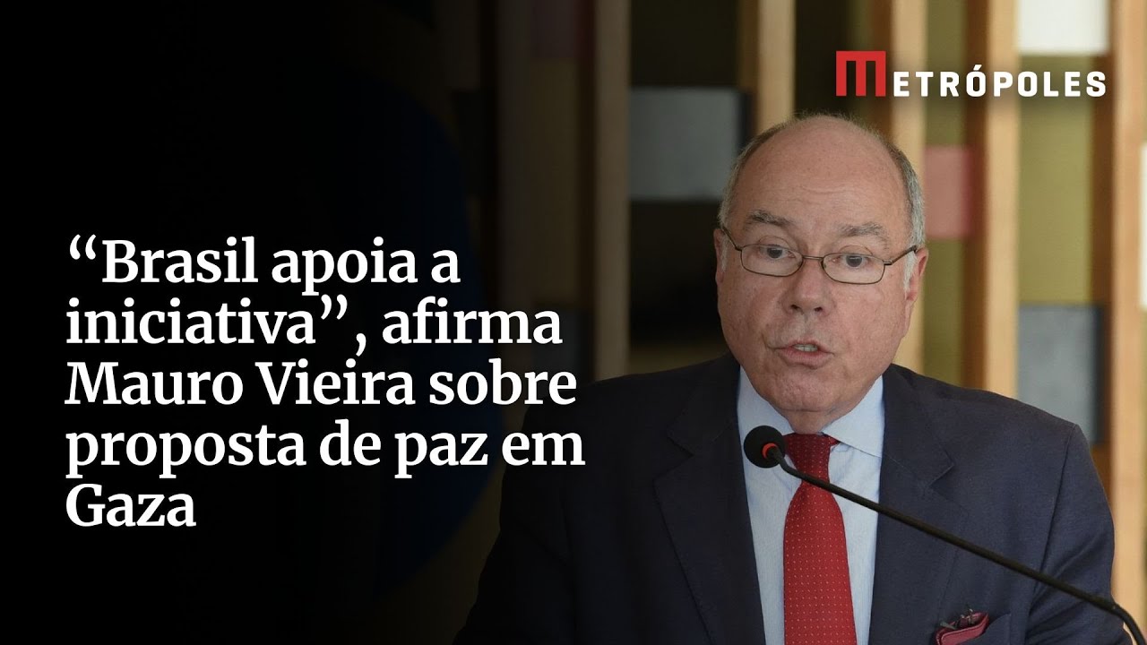 Brasil aplaude a iniciativa diz Mauro Vieira sobre plano de paz em Gaza