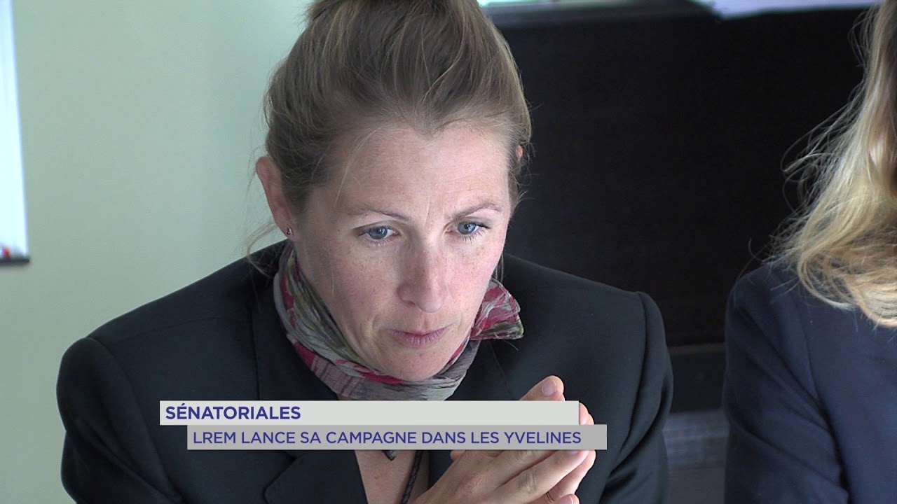 Sénatoriales : LREM lance sa campagne dans les Yvelines