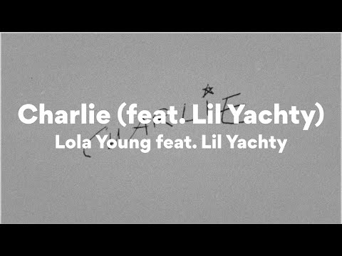 Lola Young feat. Lil Yachty, Charlie (Lyrics)
