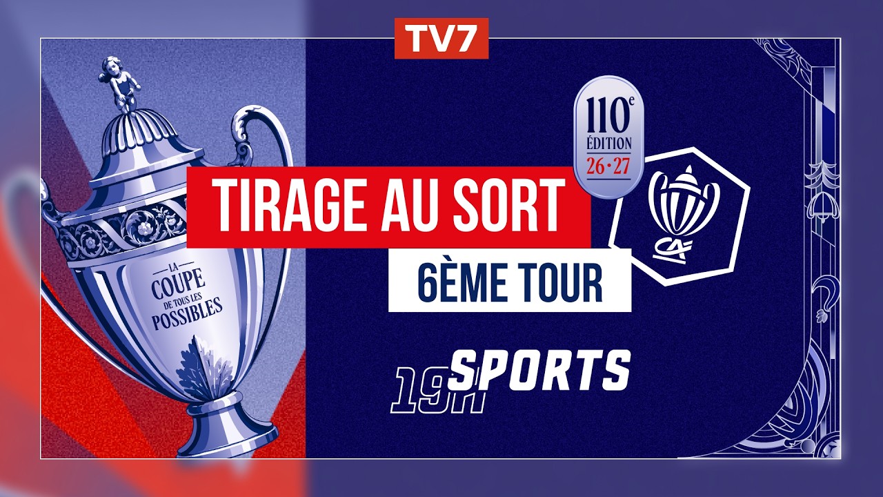 Coupe de France : 19h00 | Tirage au sort 6ème tour Coupe de France - Nouvelle-Aquitaine - TV7