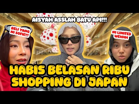LAST DAY IN JAPAN !! AISYAH ASSLAH MENGHASUT SEHINGGA HABIS BELASAN RIBU !!! 