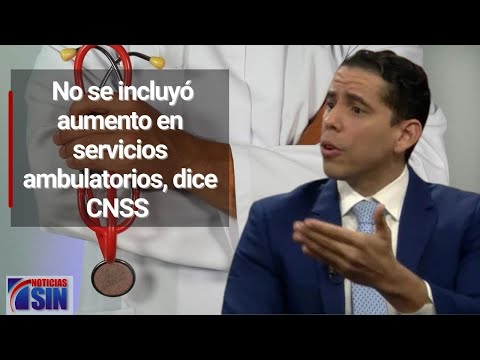 "No se incluyó aumento en servicios ambulatorios porque colapsaría el sistema", dice CNSS