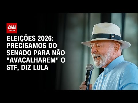 ​Eleições 2026: Precisamos do Senado para não “avacalharem” a Suprema Corte, diz Lula | CNN ARENA