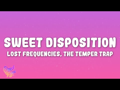 Lost Frequencies, The Temper Trap - Sweet Disposition (a moment, a love)
