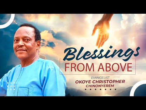 BLESSINGS FROM ABOVE - EVANG. OKOYE CHRISTOPHER CHINONYEREM - Nigerian Gospel Song