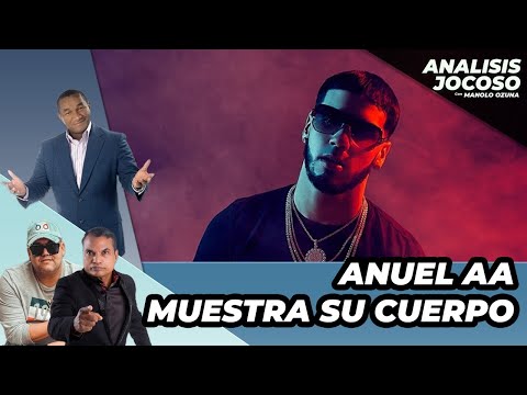 ANALISIS JOCOSO - ANUEL AA MUESTRA SU CUERPO