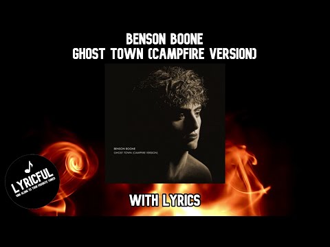 Benson Boone - GHOST TOWN (campfire version) [w/lyrics] | Lyricful