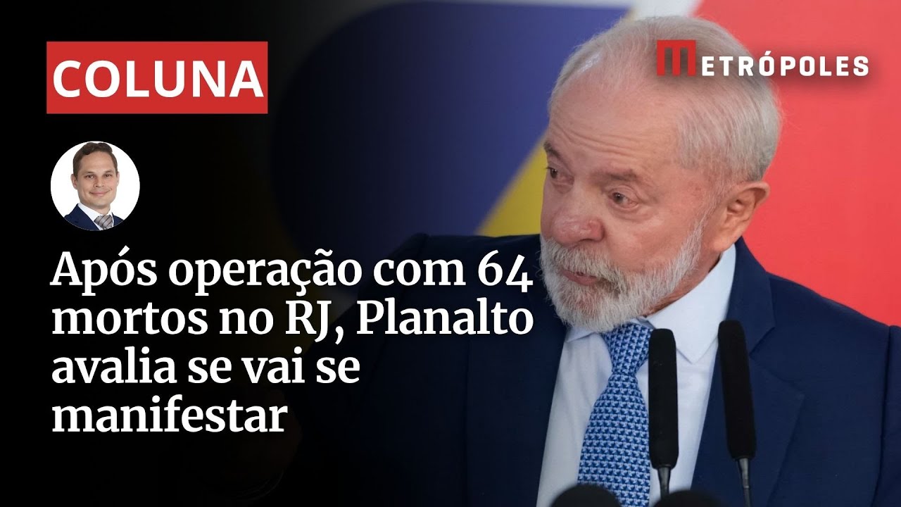 Planalto estuda se manifestar sobre operação no RJ com 64 mortos