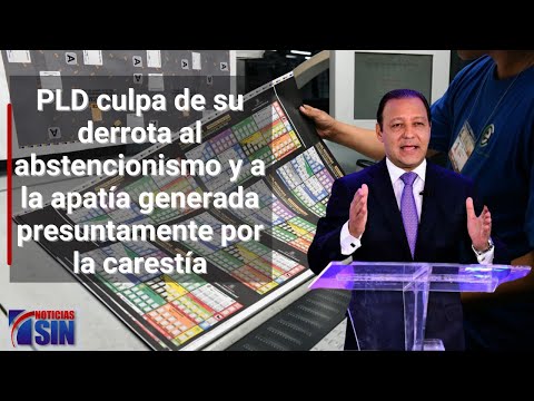 PLD culpa de su derrota al abstencionismo y a la apatía generada presuntamente por la carestía