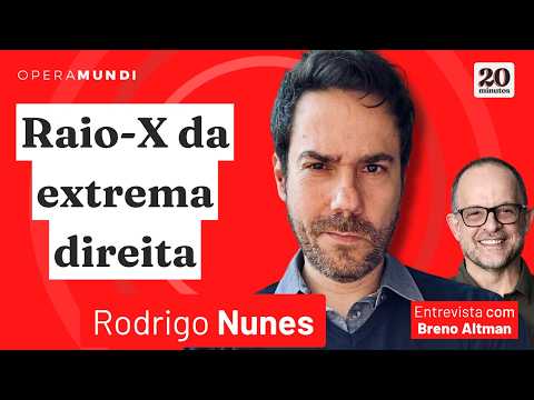 RODRIGO NUNES |  A extrema direita no Brasil em 2026 | 20 MINUTOS