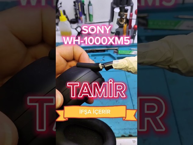 Sony WH-1000Xm5 TAMİRİ | İFŞA İÇERİR