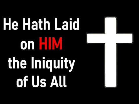 He Hath Laid on Him the Iniquity of Us All - Puritan James Durham