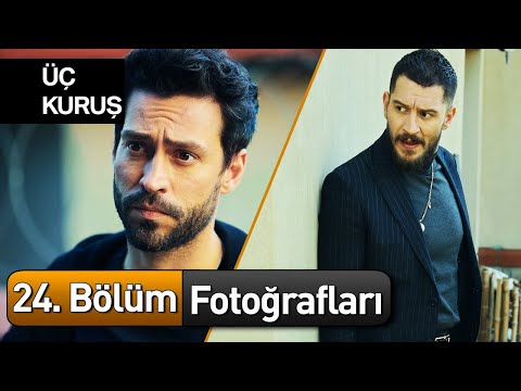 Üç Kuruş 24. Bölüm Fotoğrafları 📸📸