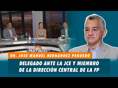 Dr. José Manuel Hernández Peguero, Delegado ante la JCE y miembro de la dirección central de la FP