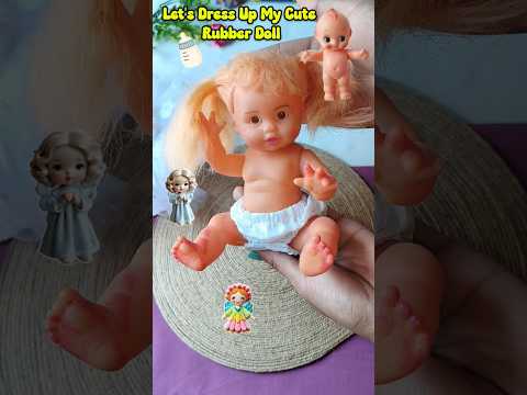 Let's Dress-up My Cute Rubber Doll with Me 🍼 #diy #craft #doll #dressup #amazing #shorts