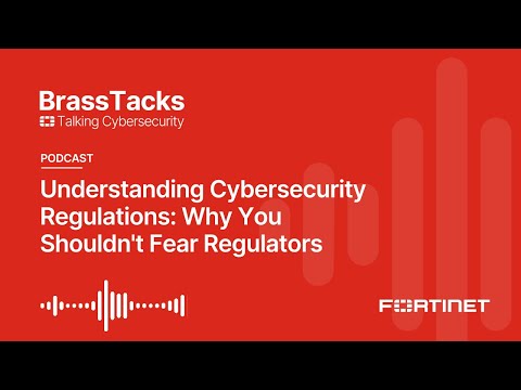 Understanding Cybersecurity Regulations: Why You Shouldn't Fear Regulators | Brass Tacks #10