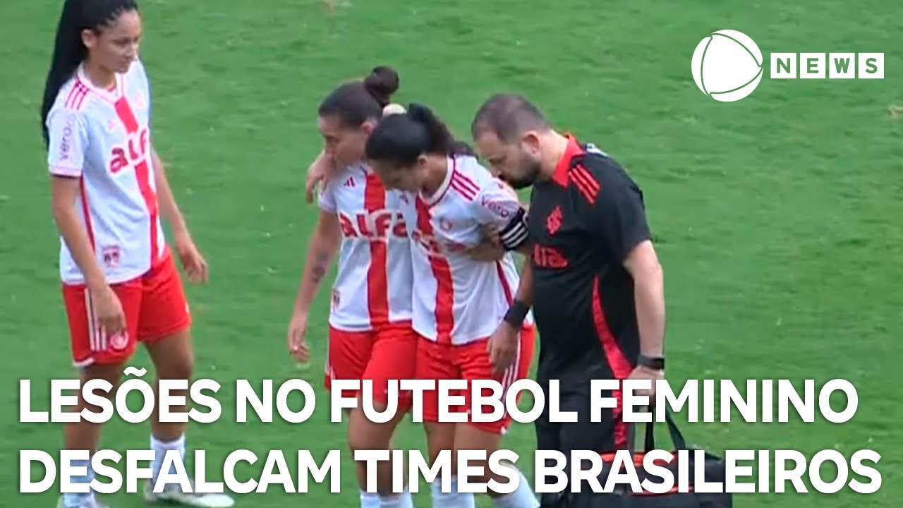 Lesões no futebol feminino desfalcam equipes brasileiras