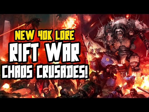 The Rift War: CHAOS Begins it's Crusade! NEW 40K LORE