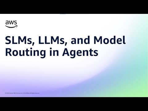 SLMs, LLMs, and Model Routing in Agents | Amazon Web Services