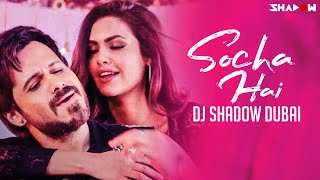 Socha Hai Remix – DJ Shadow Dubai – Baadshaho