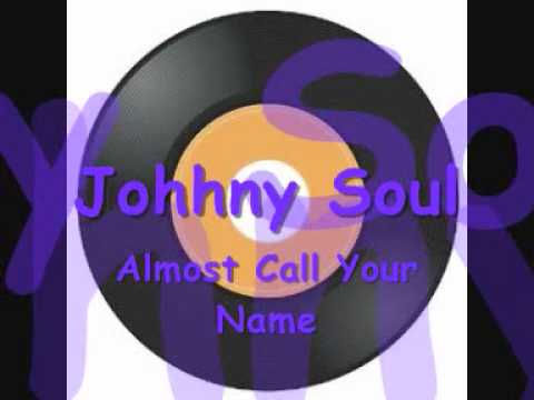 Johnny Soul Almost called your name