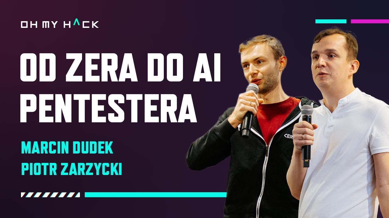 OMH 2025: Marcin Dudek Piotr Zarzycki - Od zera do AI pentestera