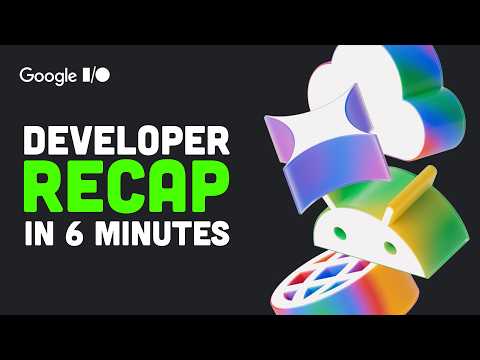 Google I/O 2025 - What Developers Should Know