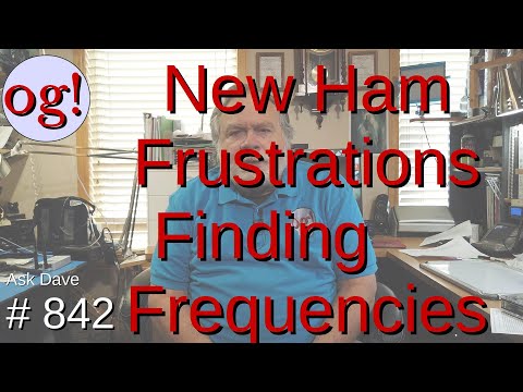 New Ham Frustrations Finding Frequencies (#842)