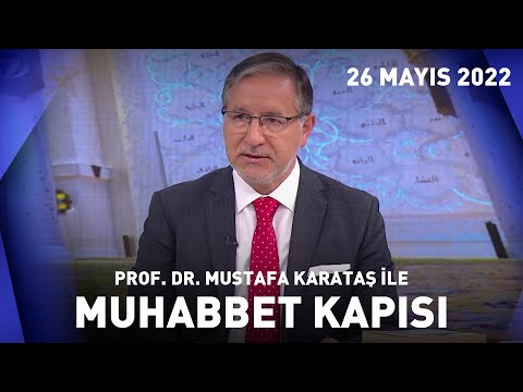 Prof. Dr. Mustafa Karataş ile Muhabbet Kapısı - 26 Mayıs 2022