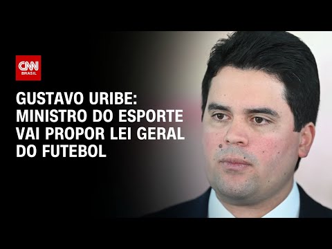 Gustavo Uribe: Ministro do Esporte vai propor lei geral do futebol | Bastidores CNN