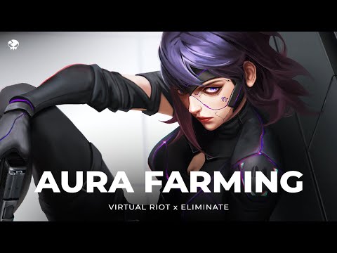 Virtual Riot & Eliminate - Aura Farming