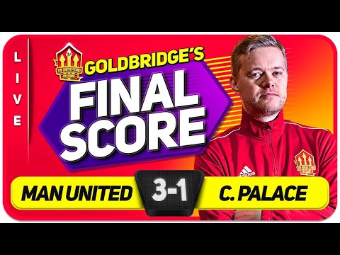 GOLDBRIDGE! Manchester United 3-1 Crystal Palace Match Reaction