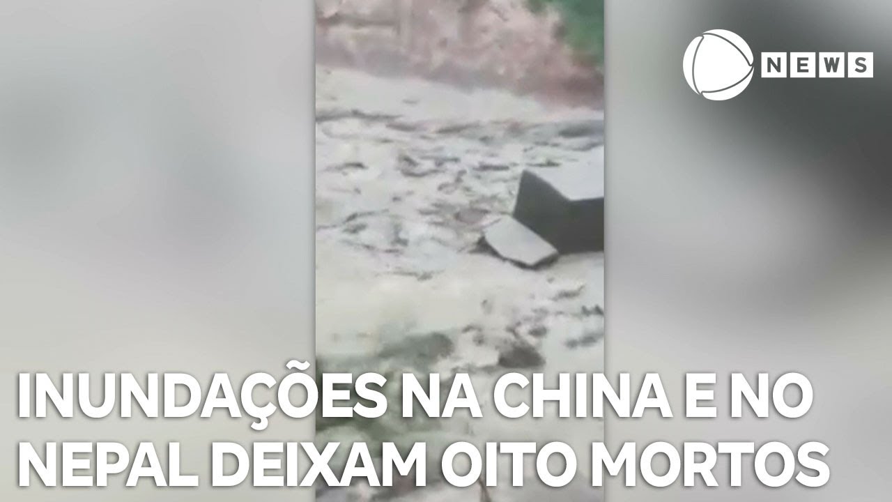 Inundações na China e no Nepal deixam oito mortos