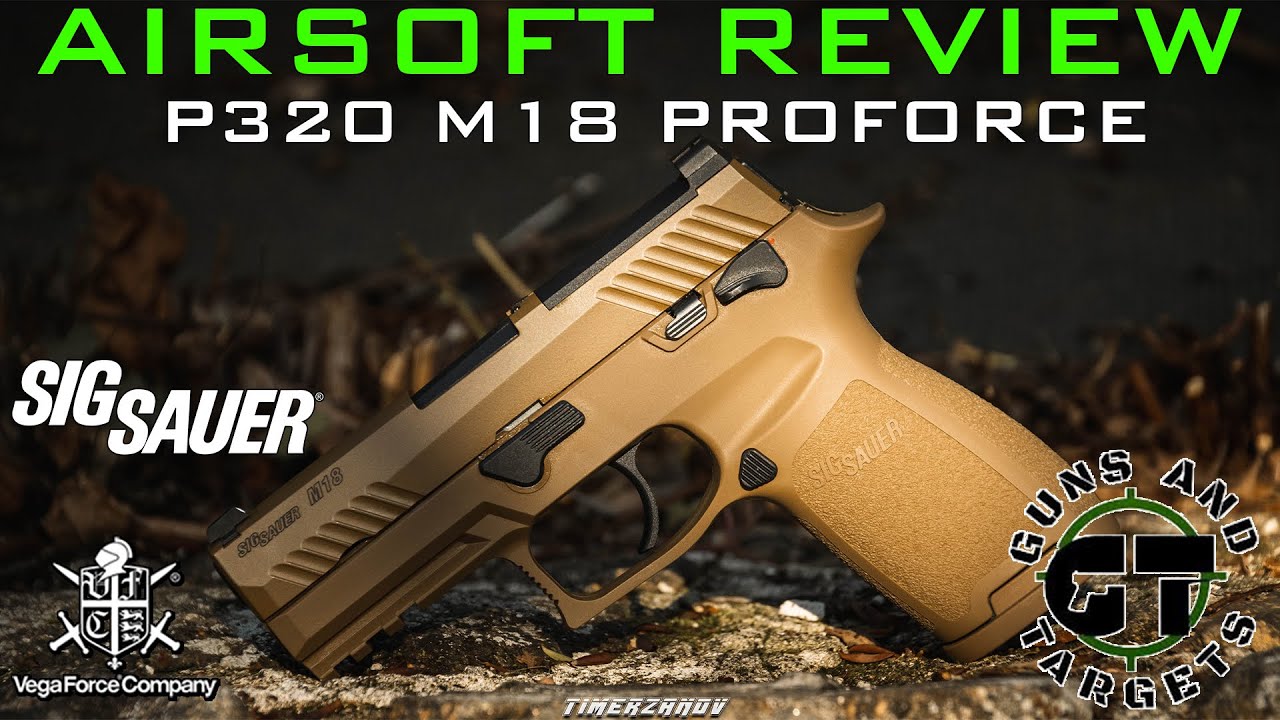 Airsoft Review #98 Sig Sauer P320 M18 Proforce VFC Gbb (GUNS AND TARGETS)