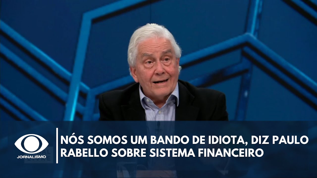 Nós somos um bando de idiota, diz Paulo Rabello sobre sistema financeiro do Brasil | Canal Livre