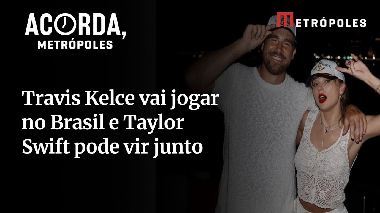Travis Kelce vai jogar no Brasil e Taylor Swift pode vir junto
