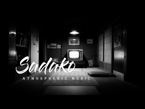 【SADAKO】Atmospheric Ambient Music for 《The Ring》/Japanese Horror/Ghostly/Mystery/Oppressive/creepy