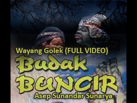 Wayang Golek: BUDAK BUNCIR (Full Video) - Asep Sunandar 
