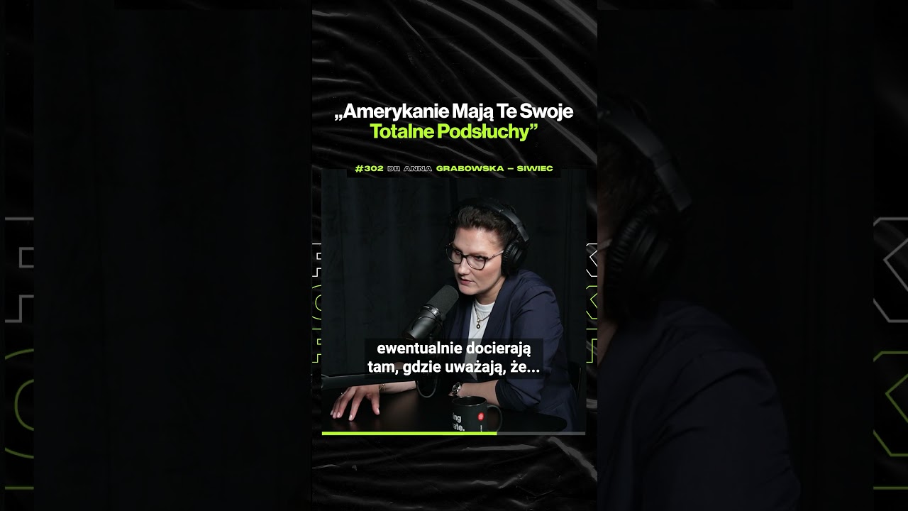 „Amerykanie Mają Te Swoje Totalne Podsłuchy” – ft. dr Anna Grabowska-Siwiec