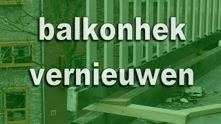 Wonderbaarlijk Vernieuwen houten balkonhek in Rotterdam. - YouTube TT-62