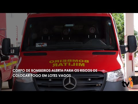 Vídeo: Corpo de Bombeiros alerta para os riscos de colocar fogo em lotes vagos
