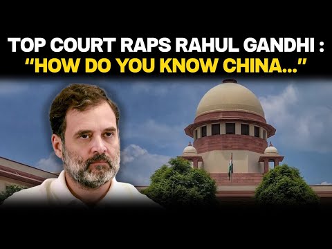 Rahul Gandhi News | "How Do You Know China Grabbed 2,000 Km Land?": Supreme Court Raps Rahul Gandhi