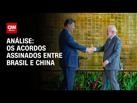 ​Análise: Os acordos assinados entre Brasil e China | WW