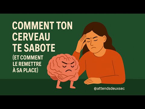 Comment ton cerveau te sabote (et comment le remettre à sa place)