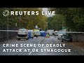 LIVE: Crime scene of deadly attack at UK synagogue