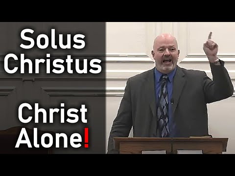 Solus Christus - Christ Alone! - Pastor Patrick Hines Sermon - (1 Timothy 2:5; Acts 4:12; John 14:6)